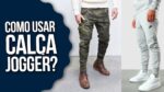 CALÇA JOGGER MASCULINA: Como Usar e Onde Encontrar? #DicasMM