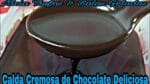 CALDA DE CHOCOLATE CREMOSA COM ACHOCOLATADO SIMPLES E DELICIOSA.
