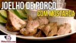 Como Fazer Joelho de Porco com Mostarda – Tv Churrasco