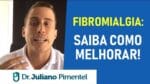 Como Melhorar os Sintomas da Fibromialgia | Dr Juliano Pimentel