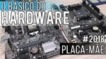O Básico do Hardware: Placa-mãe e suas principais características / Intel e AMD 2018