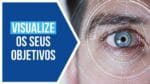 O Poder da Visualização de Objetivos