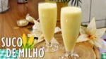 SUCO DE MILHO CREMOSO FÁCIL E RÁPIDO DE FAZER | Menino Prendado