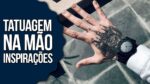 TATUAGEM NA MÃO MASCULINA: INSPIRAÇÕES e o que VOCÊ precisa saber! #TattooMM