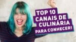 10 CANAIS DE CULINÁRIA QUE VOCÊ PRECISA CONHECER! – Me Ajuda Gi #37