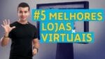 5 LOJAS VIRTUAIS PARA INSPIRAR SEU ECOMMERCE TODO DIA