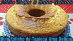 BOLO FOFINHO DE TAPIOCA MARAVILHOSO.