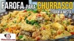Como Fazer A Melhor Farofa para Churrasco (Farofa Mista) – Tv Churrasco
