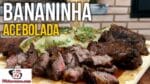 Como Fazer Bananinha Acebolada (Bananinha do Contrafilé) – Tv Churrasco