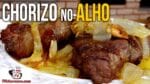 Como Fazer Chorizo no Alho (Churrasco Argentino) – Tv Churrasco