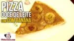 Como Fazer Pizza de Doce de Leite com Banana (Massa Vó Lena) – Tv Churrasco