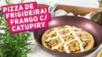 COMO FAZER PIZZA DE FRIGIDEIRA (massa e recheio de Frango com Catupiry) – Receitas de Minuto #382