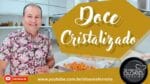DOCE CRISTALIZADO | NA COZINHA COM OLOARES FERREIRA