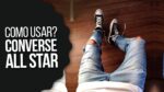 Looks com CONVERSE ALL STAR Masculino: Como Usar Converse All Star Chuck Taylor – #DicasMM