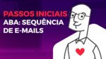 Passos Iniciais #03 – Sequência de E-mails