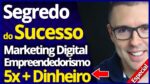 SEGREDO DO SUCESSO #1 | Estratégia Marketing Digital e Empreendedorismo Digital