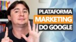 AS FERRAMENTAS DA PLATAFORMA DE MARKETING DO GOOGLE