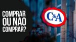 C&A Vale a Pena? Comprar ou Não Comprar #03
