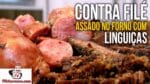 CHURRASCO DE FORNO – Contra Filé Assado no Forno com Linguiças – Tv Churrasco