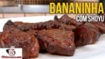 Como Fazer Bananinha com Shoyu – Tv Churrasco