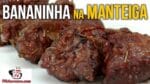 Como Fazer Bananinha na Manteiga – Tv Churrasco