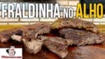 Como Fazer Fraldinha no Alho – Tv Churrasco
