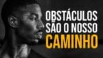 COMO TRANSFORMAR OBSTÁCULOS EM OPORTUNIDADES ( MOTIVAÇÃO )