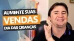 ESTRATÉGIA DE VENDA PARA O DIA DAS CRIANÇAS