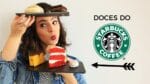 EXPERIMENTANDO OS DOCES DO STARBUCKS – Será que são bons? | TPM, pra que te quero?