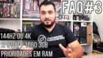 FAQ #3 – 144Hz ou 4K / Qtde RAM vs Frequência vs Latência / I3 8100 / GTX 1060 3GB