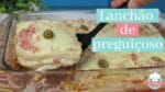 LANCHÃO DE PREGUIÇOSO MUITO FÁCIL – DESAFIO QUERO – CHEF LÉO OLIVEIRA
