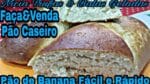 PÃO CASEIRO DE BANANA FOFINHO E DELICIOSO FAÇAEVENDA.