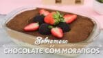 SOBREMESA GELADA DE CHOCOLATE COM MORANGOS | DIA DOS PAIS |