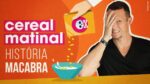 A História MACABRA do CEREAL Matinal (CHOCANTE!)