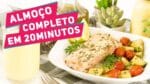ALMOÇO COMPLETO EM 20 MINUTOS – Receitas de Minuto 401