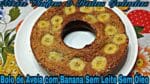 BOLO DE AVEIA COM BANANA SEM LEITE SEM ÓLEO UMA DELÍCIA.