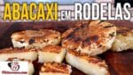 Como Fazer Abacaxi em Rodelas – Tv Churrasco