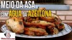 Como Fazer Meio da Asa com Água de Azeitona – Tv Churrasco