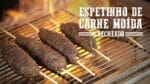 Espetinho de Carne Moída Recheado I Churrasqueadas