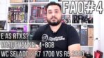 FAQ #4 – E as RTXs? / Dual Channel 4+8GB / WC selado / R7 1700 vs 2600x / CPU Low