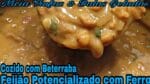 FEIJÃO TURBINADO COM FERRO COZIDO COM BETERRABA UMA DELÍCIA.