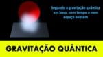 GRAVITAÇÃO QUÂNTICA