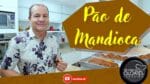 PÃO DE MANDIOCA | NA COZINHA COM OLOARES FERREIRA