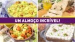 ALMOÇO COMPLETO COM SOBREMESA – 4 Receitas incríveis para salvar seu almoço em família