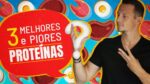 As 3 MELHORES e Piores PROTEÍNAS (Alimentos)