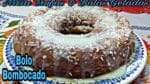 BOLO BOMBOCADO OU BOLO QUEIJADINHA UMA DELÍCIA FÁCIL E SABOROSO.