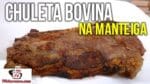 Como Fazer Chuleta Bovina na Manteiga (Bisteca Bovina) – Tv Churrasco