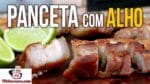 Como Fazer Churrasco de Panceta com Alho – Tv Churrasco