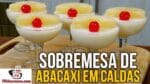 Como Fazer Sobremesa de Abacaxi em Caldas (Sobremesa Rápida) – Tv Churrasco