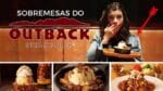 EXPERIMENTANDO AS SOBREMESAS DO OUTBACK – Será que vale a pena? | TPM, pra que te quero?